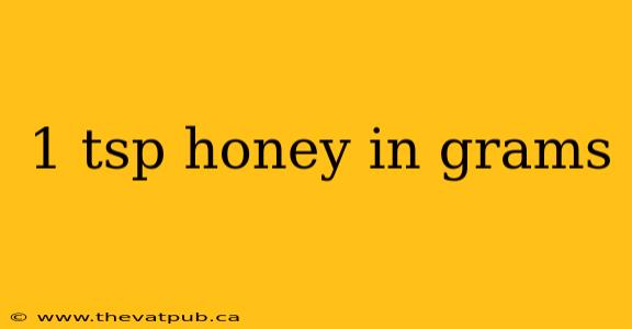 1 tsp honey in grams