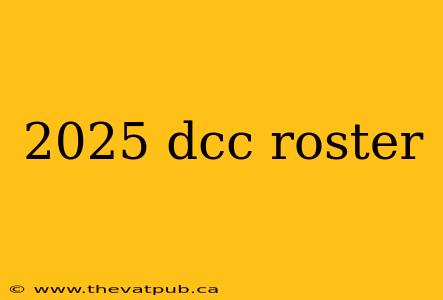 2025 dcc roster