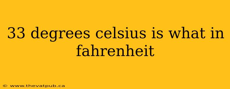 33 degrees celsius is what in fahrenheit