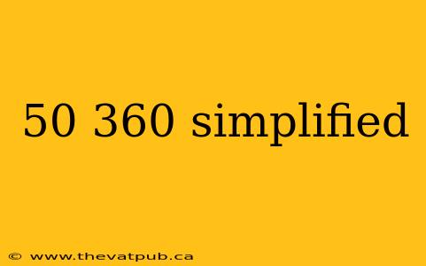50 360 simplified