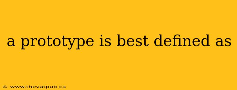 a prototype is best defined as