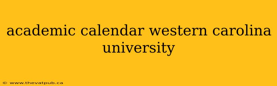 academic calendar western carolina university