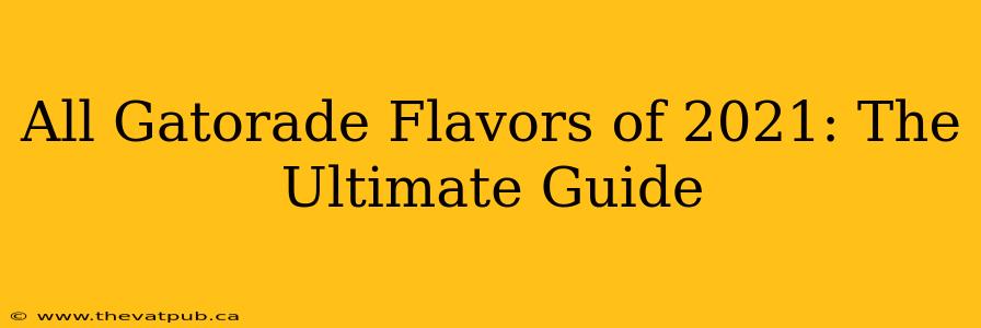All Gatorade Flavors of 2021: The Ultimate Guide