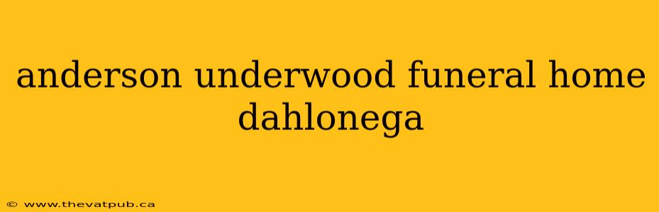 anderson underwood funeral home dahlonega