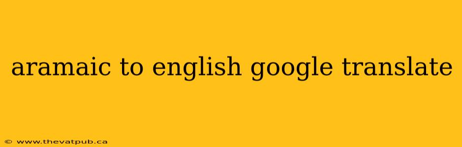 aramaic to english google translate