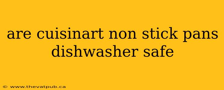 are cuisinart non stick pans dishwasher safe