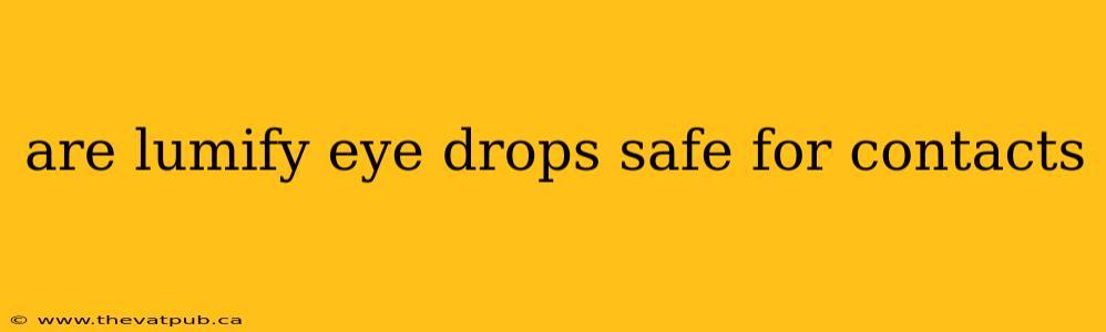 are lumify eye drops safe for contacts