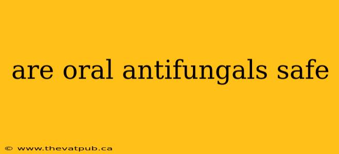 are oral antifungals safe