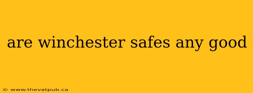 are winchester safes any good