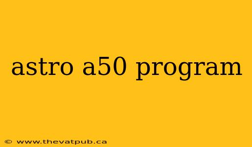 astro a50 program