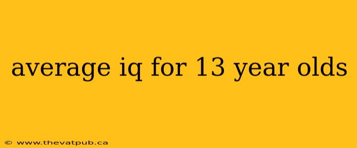 average iq for 13 year olds