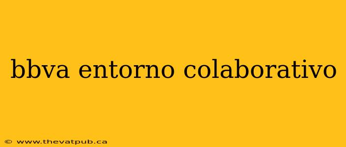 bbva entorno colaborativo