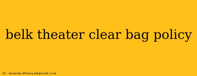 belk theater clear bag policy