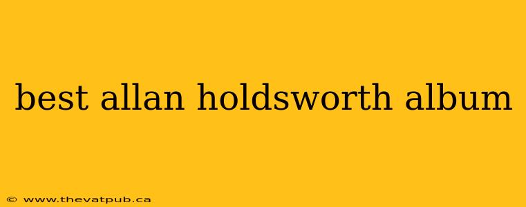 best allan holdsworth album