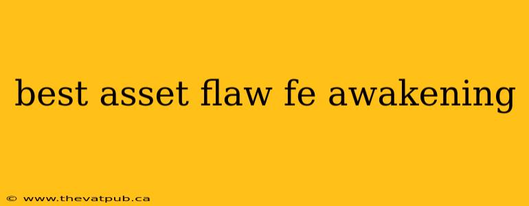 best asset flaw fe awakening