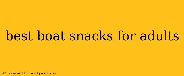 best boat snacks for adults