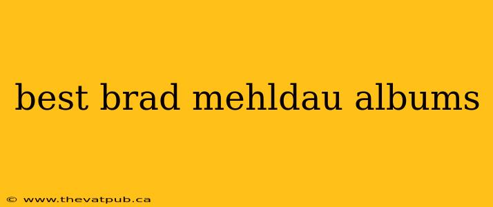 best brad mehldau albums