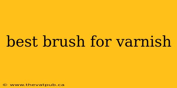 best brush for varnish