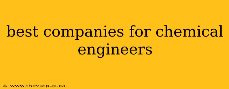 best companies for chemical engineers