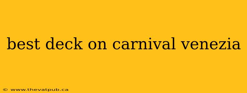 best deck on carnival venezia