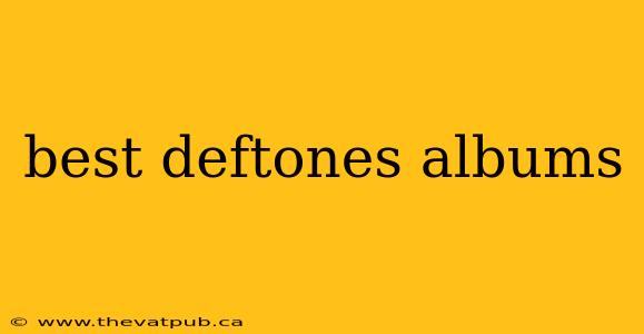 best deftones albums