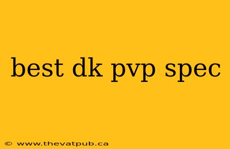 best dk pvp spec