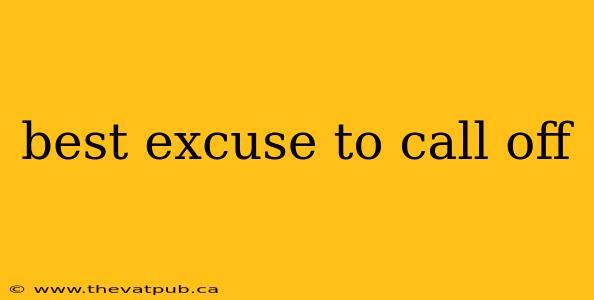 best excuse to call off