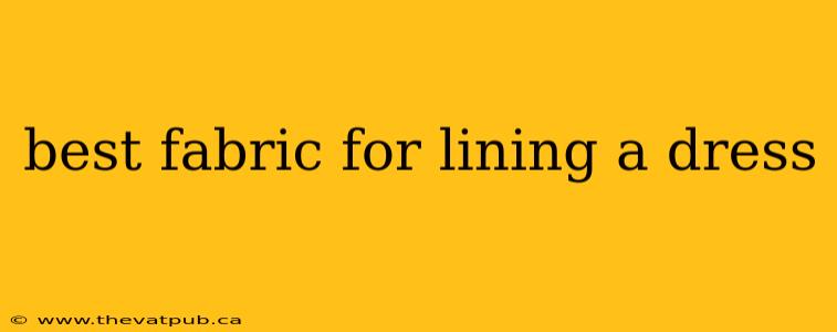 best fabric for lining a dress