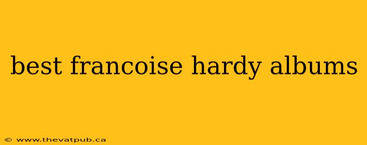 best francoise hardy albums