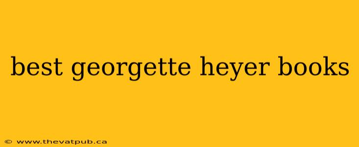best georgette heyer books