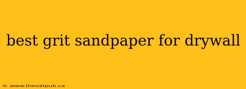 best grit sandpaper for drywall