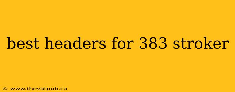 best headers for 383 stroker