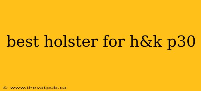 best holster for h&k p30