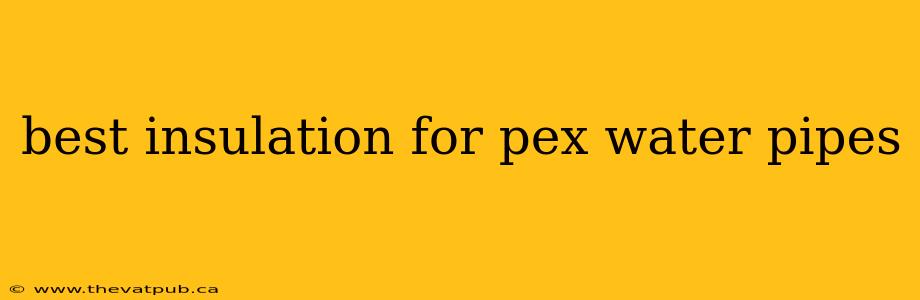 best insulation for pex water pipes