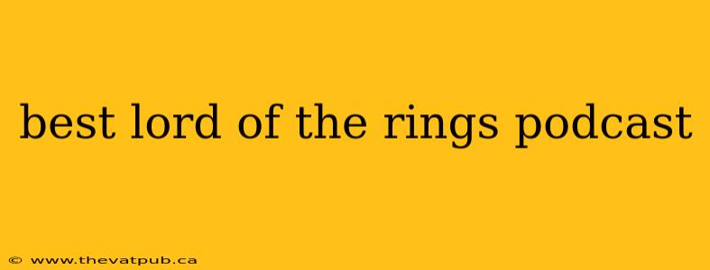 best lord of the rings podcast