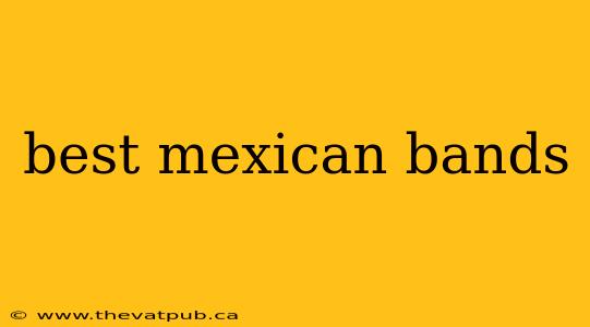 best mexican bands