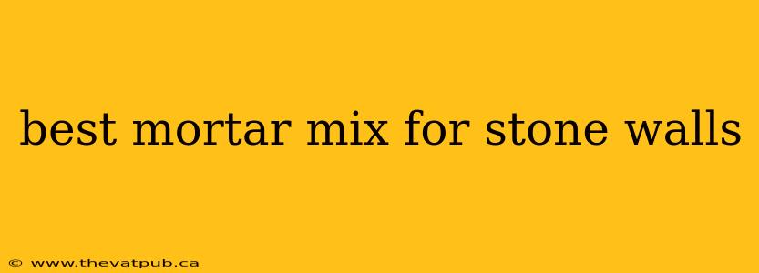 best mortar mix for stone walls