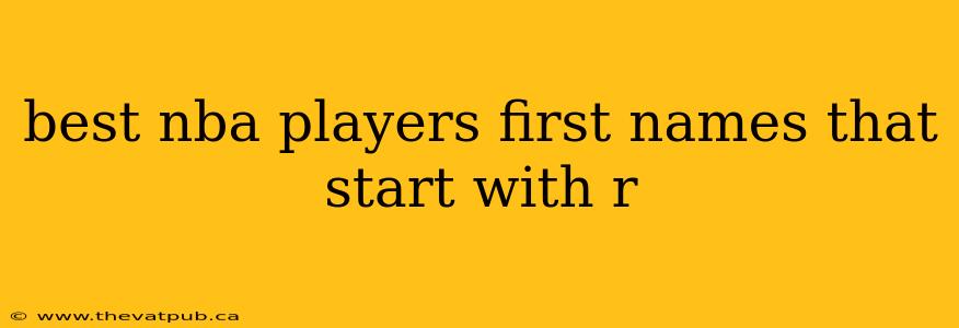 best nba players first names that start with r