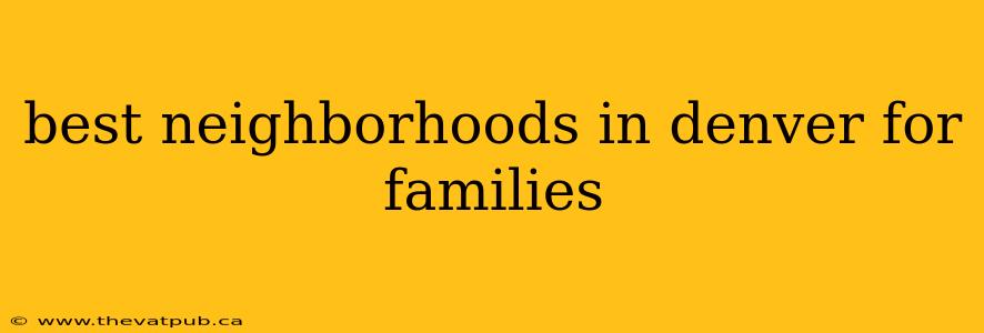 best neighborhoods in denver for families