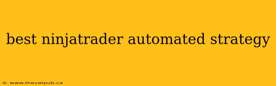 best ninjatrader automated strategy