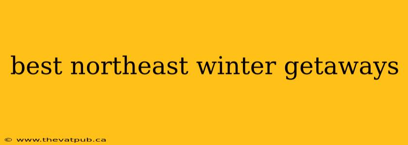 best northeast winter getaways