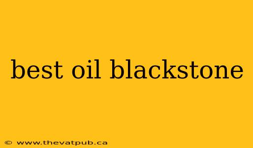 best oil blackstone