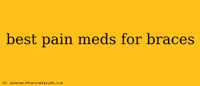 best pain meds for braces
