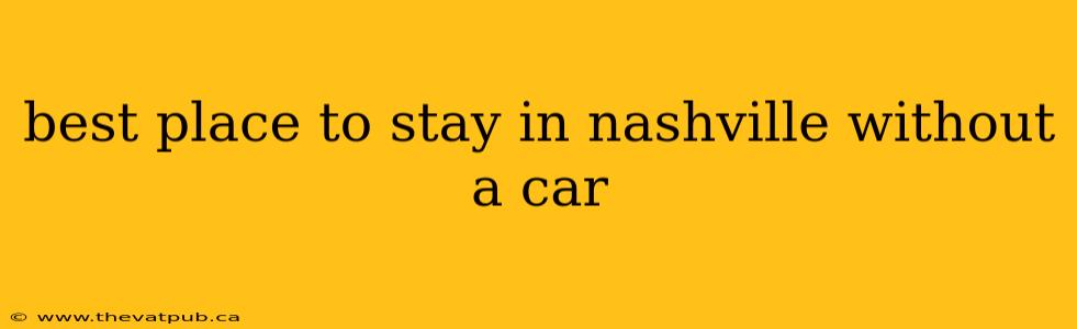 best place to stay in nashville without a car