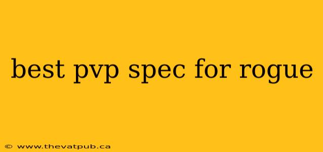 best pvp spec for rogue