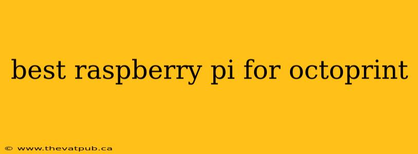 best raspberry pi for octoprint