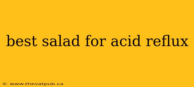 best salad for acid reflux