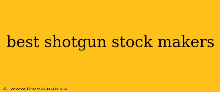 best shotgun stock makers