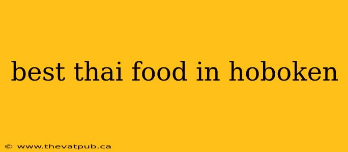 best thai food in hoboken