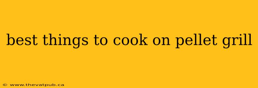 best things to cook on pellet grill